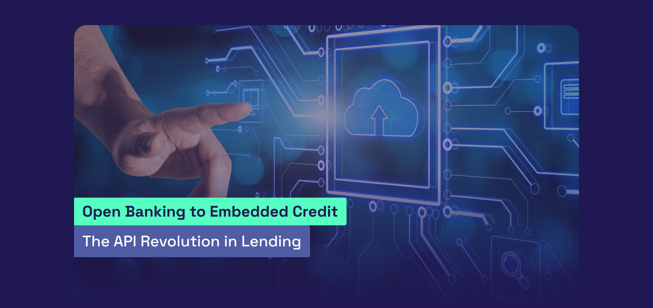 Open Banking to Embedded Credit: The API Revolution in Lending