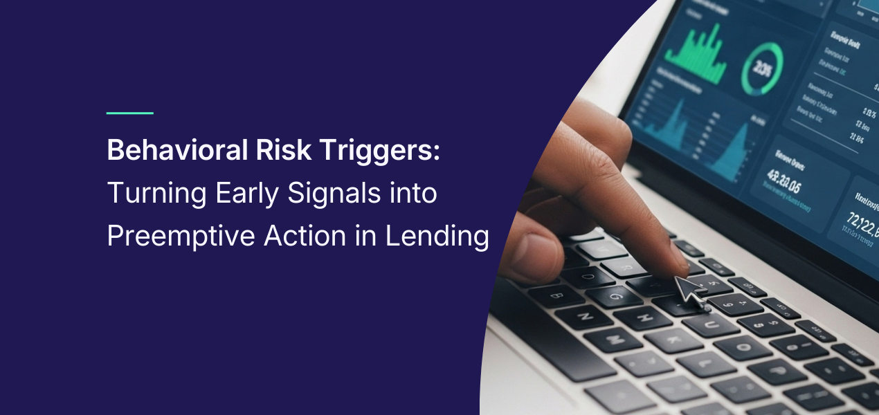 Behavioral Risk Triggers: Turning Early Signals into Preemptive Action in Lending