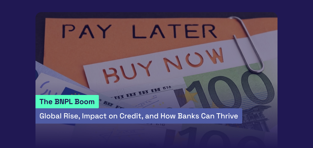 The BNPL Boom: Global Rise, Impact on Credit, and How Banks Can Thrive